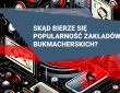 Skąd bierze się popularność zakładów bukmacherskich